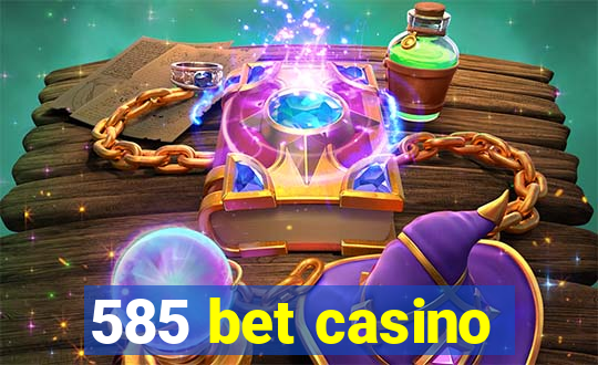 585 bet casino