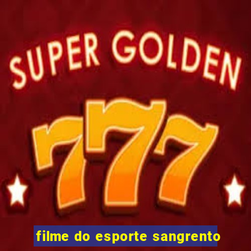 filme do esporte sangrento