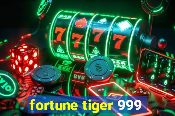 fortune tiger 999