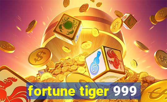 fortune tiger 999