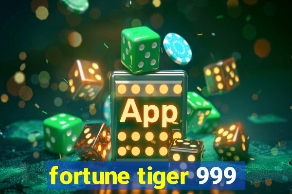 fortune tiger 999