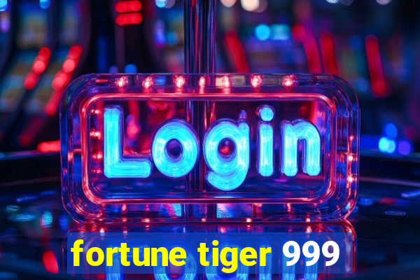 fortune tiger 999