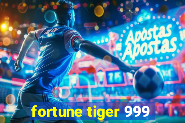 fortune tiger 999