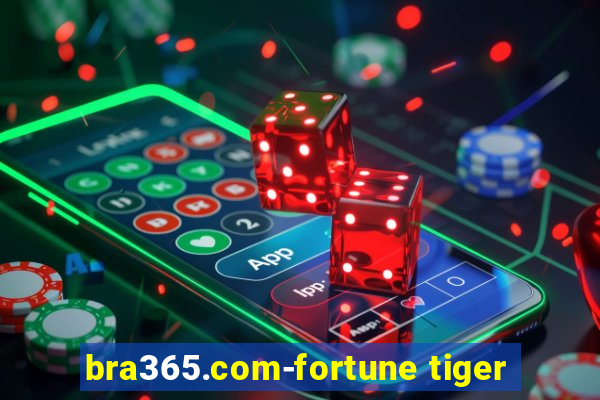 bra365.com-fortune tiger