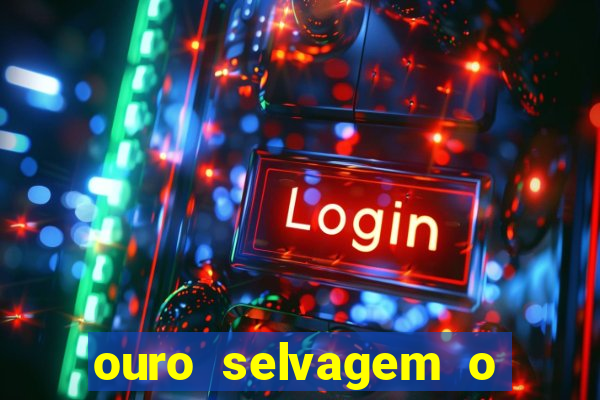 ouro selvagem o que aconteceu na vida