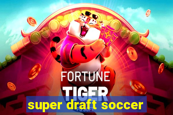 super draft soccer