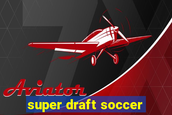 super draft soccer