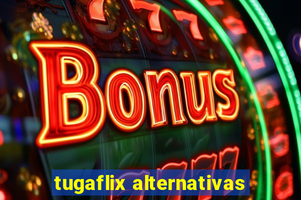 tugaflix alternativas