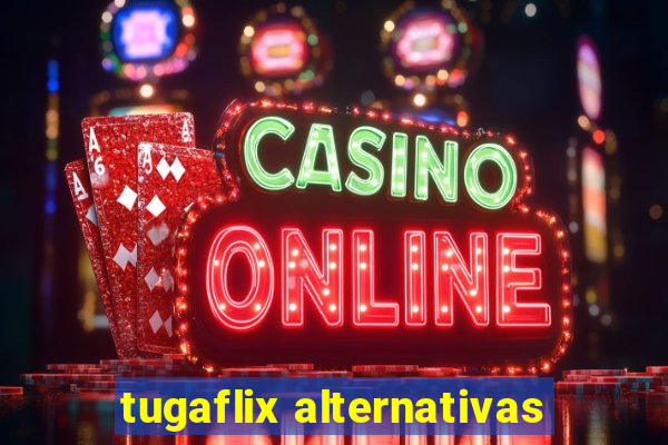 tugaflix alternativas