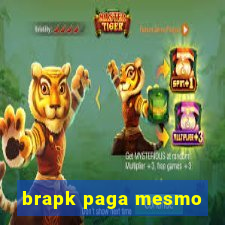 brapk paga mesmo