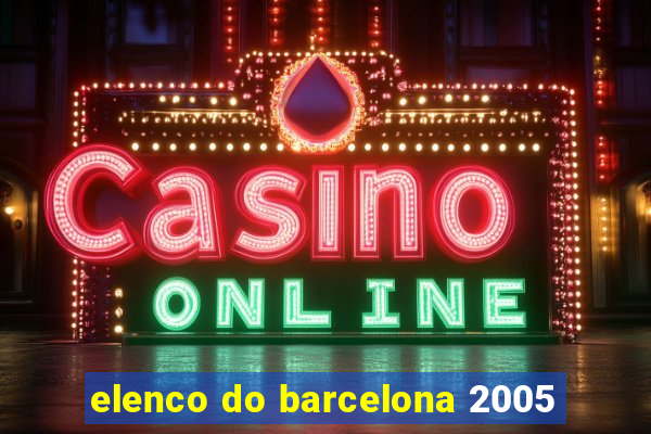 elenco do barcelona 2005