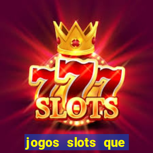 jogos slots que pagam no cadastro