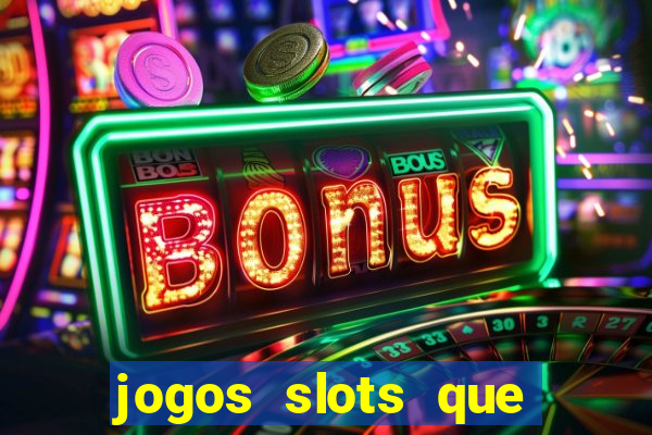 jogos slots que pagam no cadastro