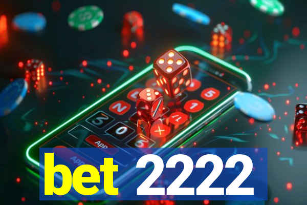 bet 2222