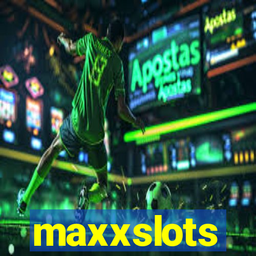 maxxslots