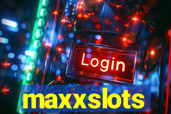 maxxslots