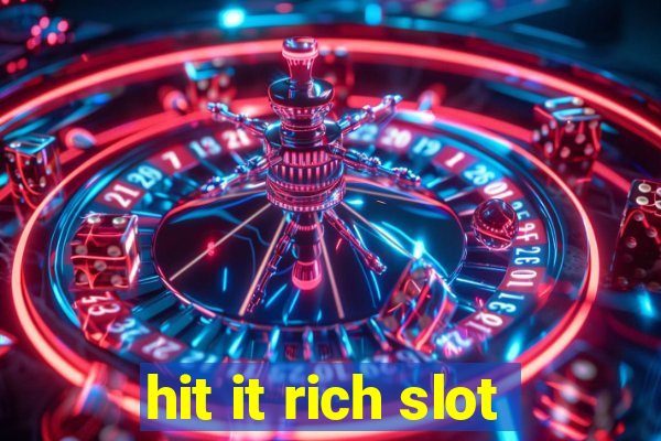 hit it rich slot