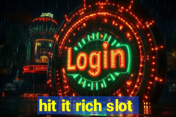 hit it rich slot