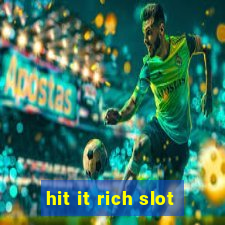 hit it rich slot