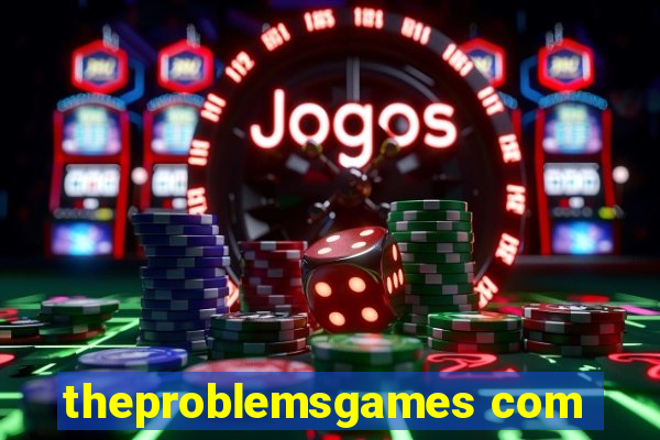 theproblemsgames com