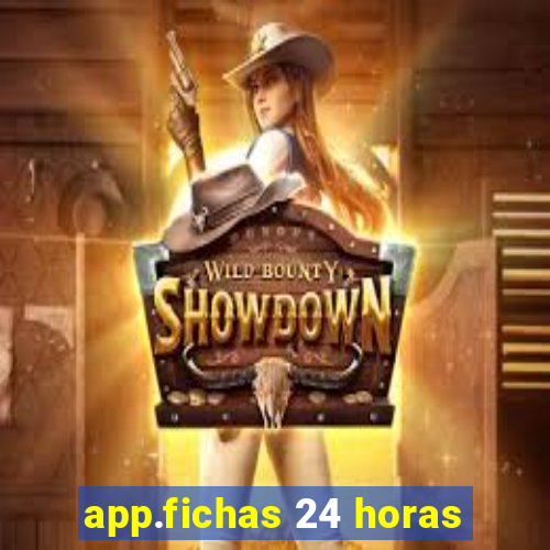 app.fichas 24 horas