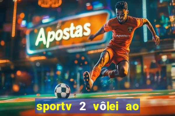 sportv 2 vôlei ao vivo online grátis