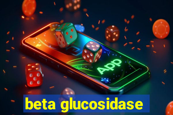 beta glucosidase