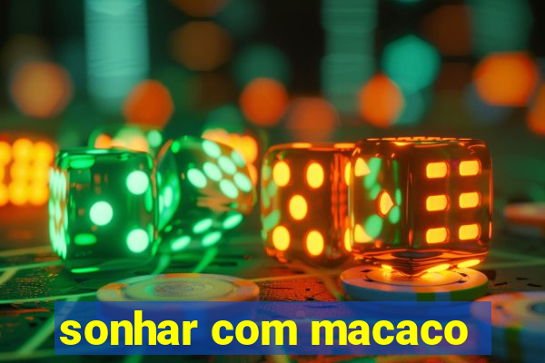 sonhar com macaco