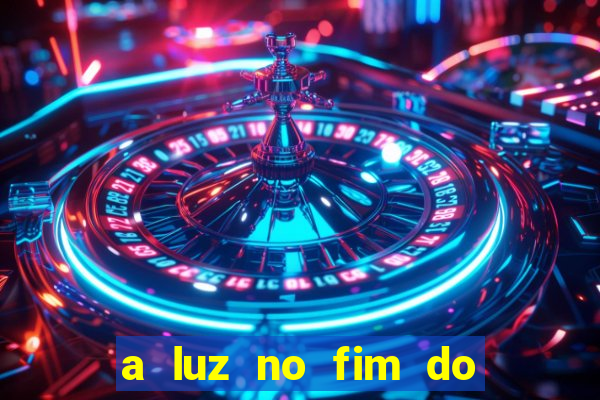 a luz no fim do mundo filme completo dublado