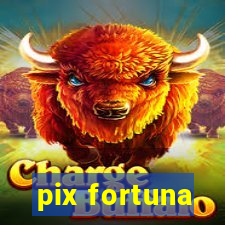 pix fortuna