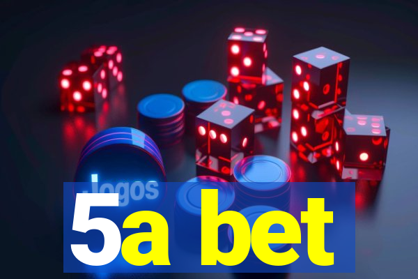 5a bet