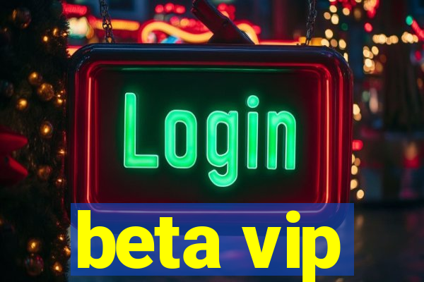 beta vip