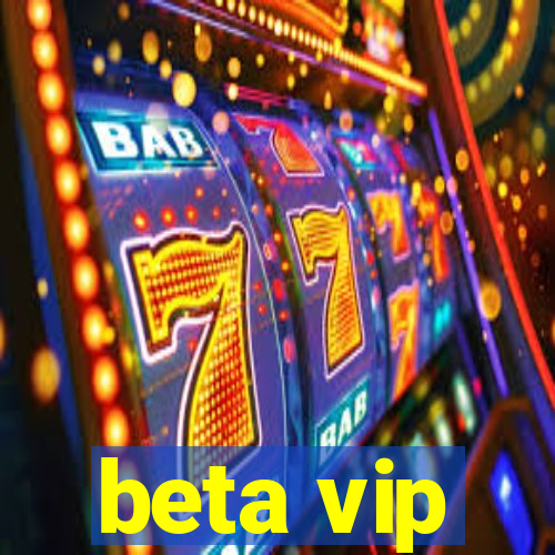 beta vip