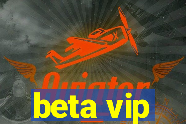 beta vip