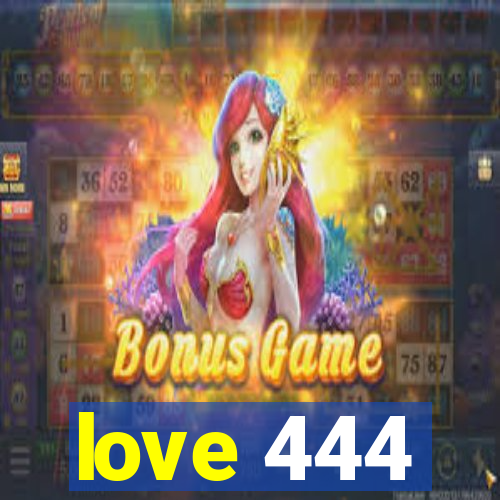 love 444