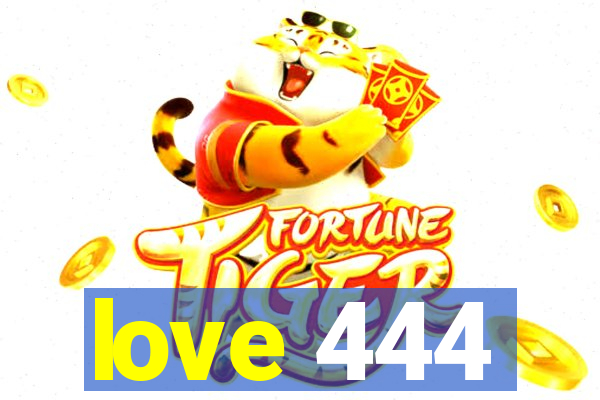 love 444