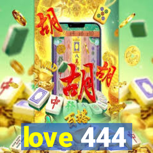 love 444