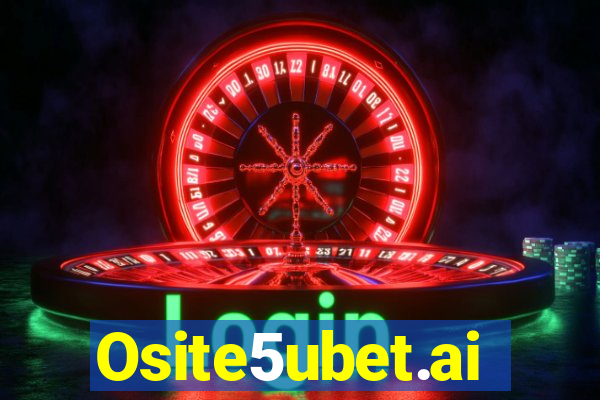 Osite5ubet.ai