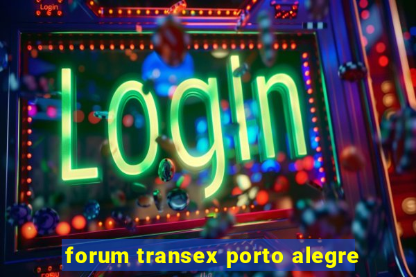 forum transex porto alegre