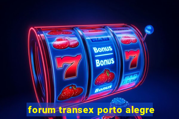 forum transex porto alegre