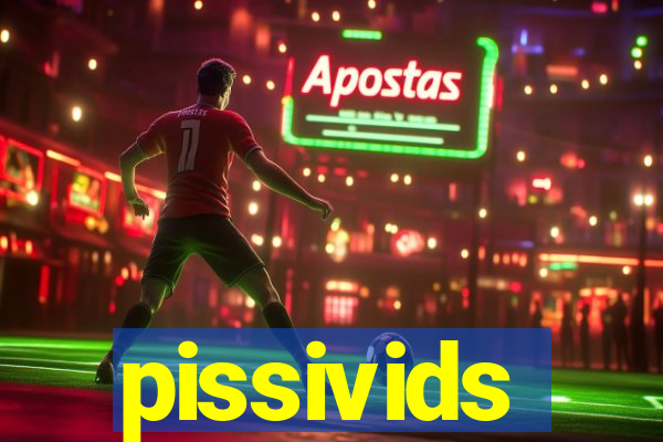 pissivids