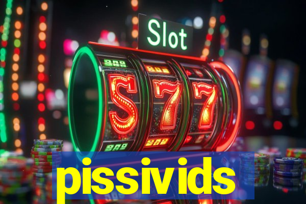 pissivids