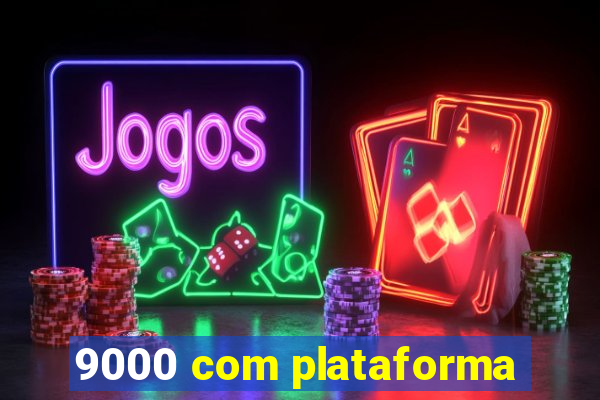 9000 com plataforma