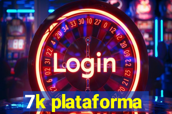 7k plataforma