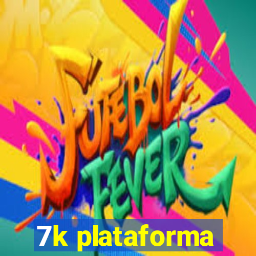 7k plataforma