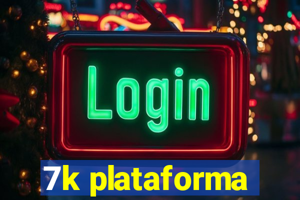 7k plataforma