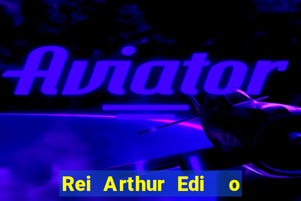 Rei Arthur Edi  o Ouro rei arthur (2004 onde assistir) rei arthur