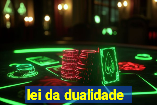 lei da dualidade