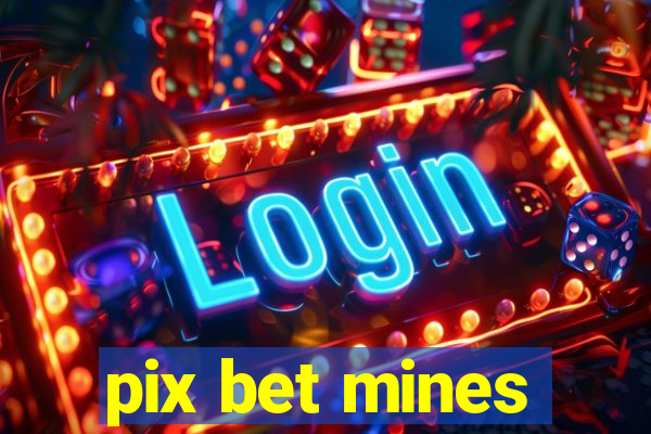 pix bet mines