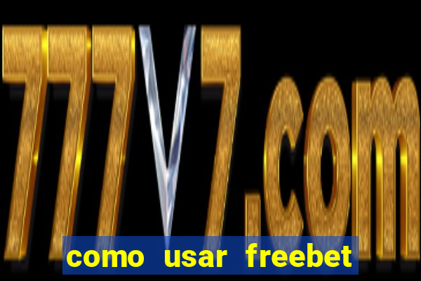 como usar freebet vai de bet